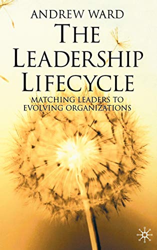 The Leadership Lifecycle Matching Leaders to Evolving Organizations [Hardcover]