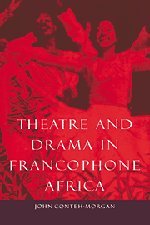 Theatre and Drama in Francophone Africa A Critical Introduction [Hardcover]