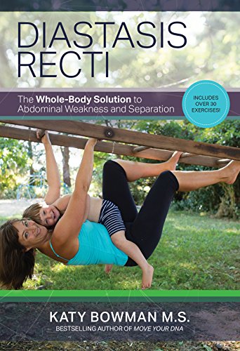 Diastasis Recti: The Whole Body Solution To Abdominal Weakness And Separation [Paperback]