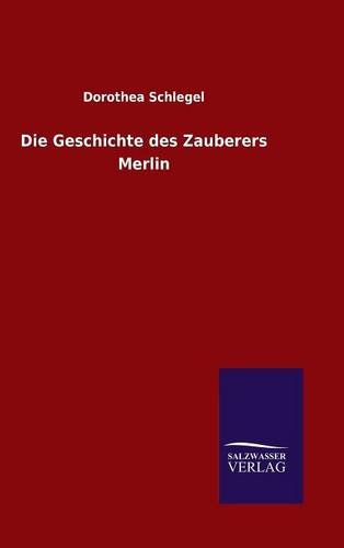 Die Geschichte Des Zauberers Merlin (german Edition) [Hardcover]