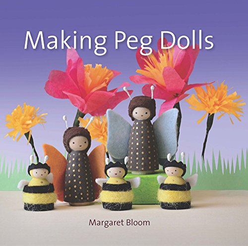 Making Peg Dolls: Over 60 Fun and Creative Projects for Children and Adults [Paperback]