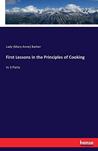 First Lessons in the Principles of Cooking [Paperback]