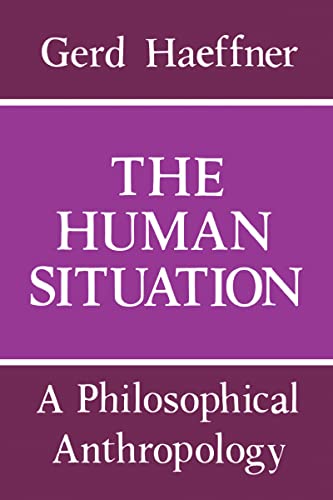 The Human Situation A Philosophical Anthropology (studies In Contemporary Econo [Hardcover]