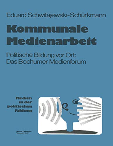 Kommunale Medienarbeit Politische Bildung vor Ort Das Bochumer Medienforum [Paperback]