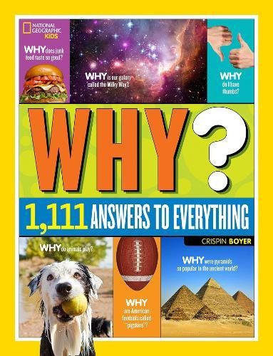 National Geographic Kids Why?: Over 1,111 Answers to Everything [Hardcover]