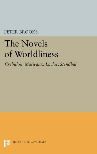 The Novels of Worldliness Crebillon, Marivaux, Laclos, Stendhal [Paperback]