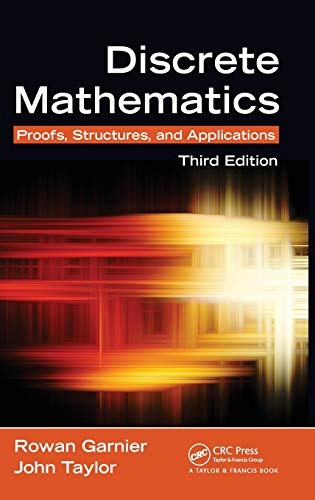 Discrete Mathematics Proofs, Structures and Applications, Third Edition [Hardcover]