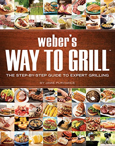 Weber's Way to Grill: The Step-by-Step Guide to Expert Grilling [Paperback]