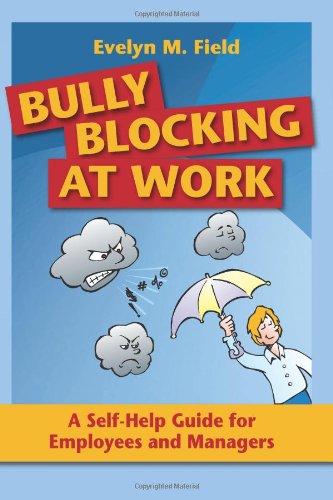 Bully Blocking at Work A Self-Help Guide for Employees and Managers [Paperback]