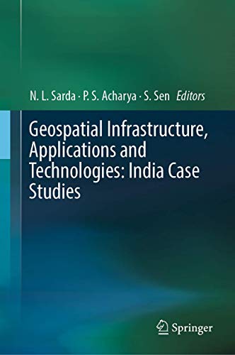 Geospatial Infrastructure, Applications and Technologies: India Case Studies [Hardcover]