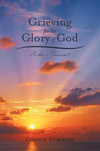 Grieving For The Glory Of God Is There A Tomorro [Paperback]