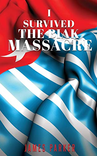 I Survived The Biak Massacre [Paperback]