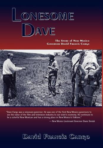 Lonesome Dave  The Story of Ne Mexico Governor David Francis Cargo [Hardcover]