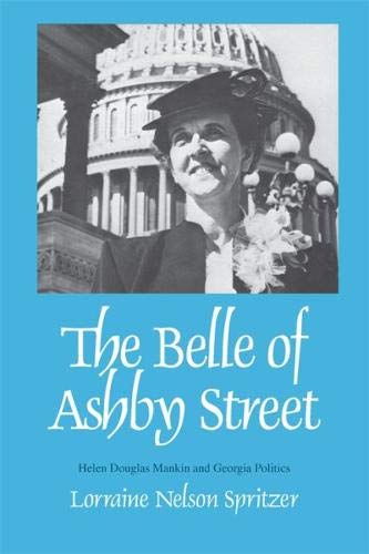 The Belle of Ashby Street Helen Douglas Mankin and Georgia Politics [Paperback]