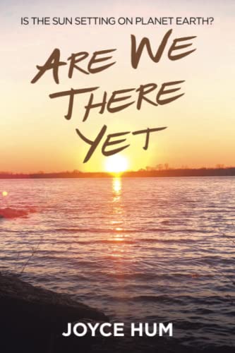 Are We There Yet  Is the Sun Setting on Planet Earth [Paperback]