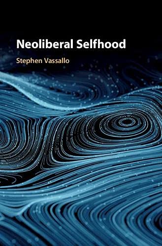 Neoliberal Selfhood [Hardcover]