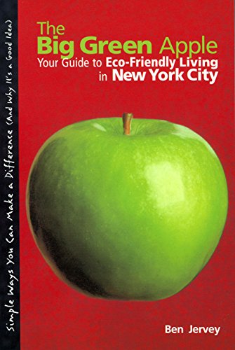 Big Green Apple: Your Guide To Eco-Friendly Living In New York City [Paperback]