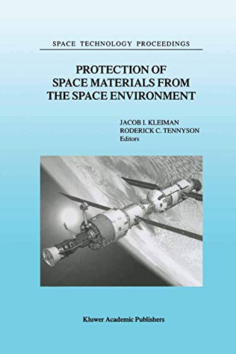 Protection of Space Materials from the Space Environment Proceedings of ICPMSE- [Hardcover]