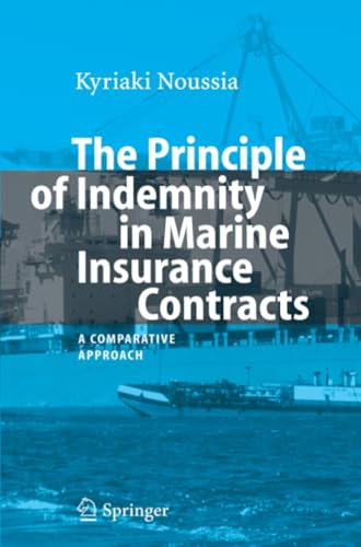 The Principle of Indemnity in Marine Insurance Contracts: A Comparative Approach [Paperback]