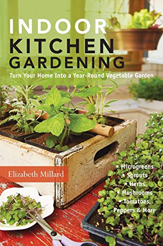 Indoor Kitchen Gardening: Turn Your Home Into a Year-round Vegetable Garden - Mi [Paperback]