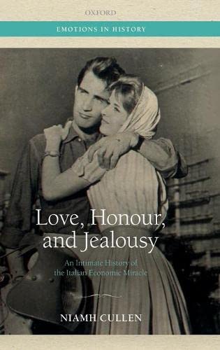 Love, Honour, and Jealousy: An Intimate History of the Italian Economic Miracle [Hardcover]