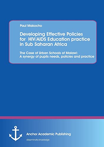 Developing Effective Policies For  Hiv/aids Education Practice In Sub Saharan Af [Paperback]