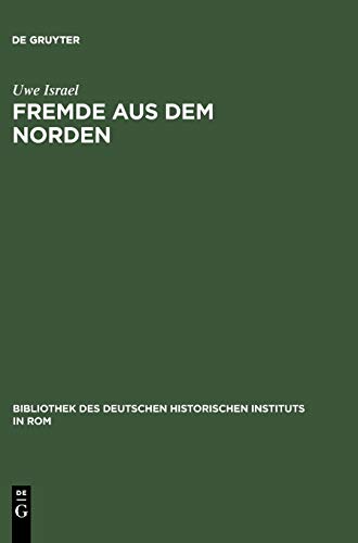 Fremde Aus Dem Norden Vol. 111  Transalpine Zuanderer Im Spatmittelalterlichen [Hardcover]