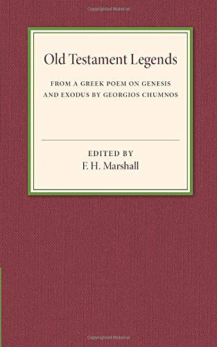 Old Testament Legends From a Greek Poem on Genesis and Exodus by Georgios Chumn [Paperback]