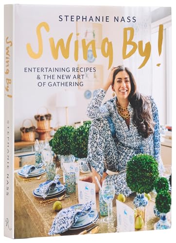 Swing By!: Entertaining Recipes and the New Art of Gathering [Hardcover]