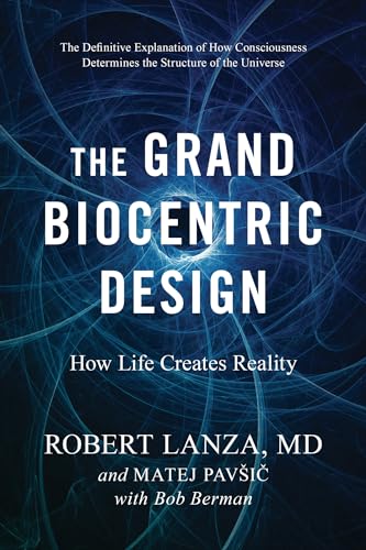 The Grand Biocentric Design: How Life Creates Reality [Paperback]