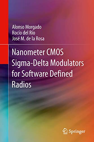 Nanometer CMOS Sigma-Delta Modulators for Software Defined Radio [Hardcover]