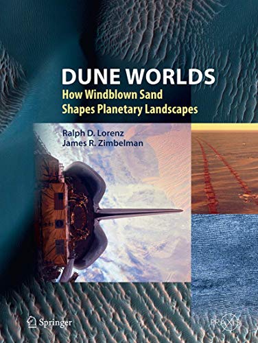 Dune Worlds: How Windblown Sand Shapes Planetary Landscapes [Paperback]