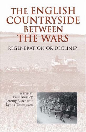 English Countryside Beteen the Wars  Regeneration or Decline [Hardcover]