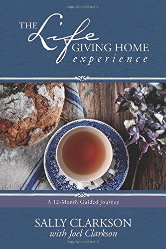 Lifegiving Home Experience A 12-Month Guided Journey [Paperback]