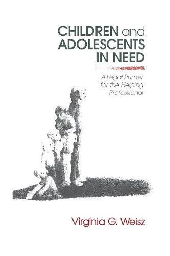 Children and Adolescents in Need A Legal Primer for the Helping Professional [Paperback]