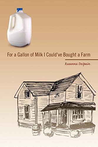 For a Gallon of Milk I Could've Bought a Farm [Paperback]