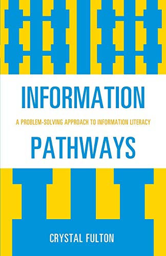 Information Pathays A Problem-Solving Approach to Information Literacy [Paperback]