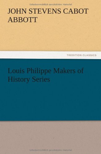 Louis Philippe Makers of History Series [Paperback]