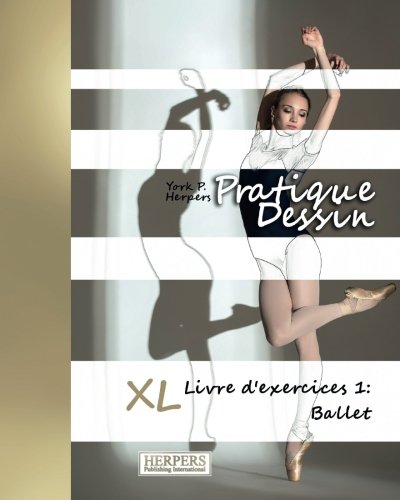 Pratique Dessin - Xl Livre D'exercices 1 Ballet (volume 1) (french Edition) [Paperback]