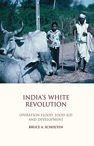 India's White Revolution Operation Flood, Food Aid and Development [Hardcover]