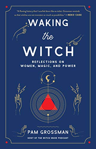 Waking the Witch: Reflections on Women, Magic