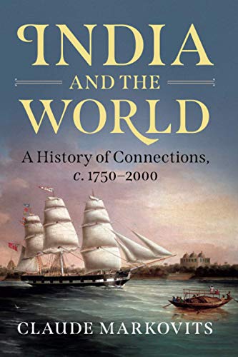 India and the World: A History of Connections, c. 17502000 [Paperback]