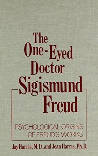 The One-Eyed Doctor, Sigismund Freud: Psychological Origins of Freud's Works (On [Hardcover]