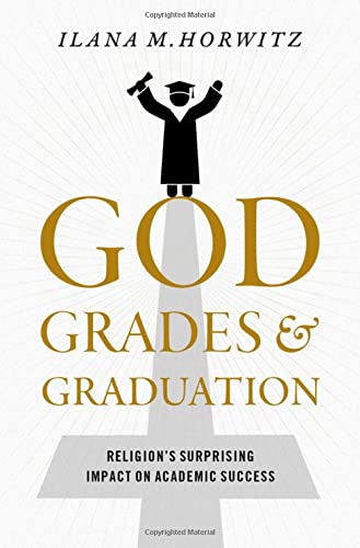 God, Grades, and Graduation: Religion's Surprising Impact on Academic Success [Hardcover]