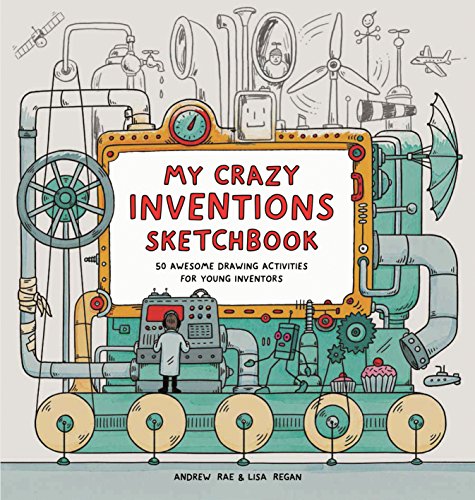 My Crazy Inventions Sketchbook: 50 Awesome Drawing Activities for Young Inventor [Paperback]