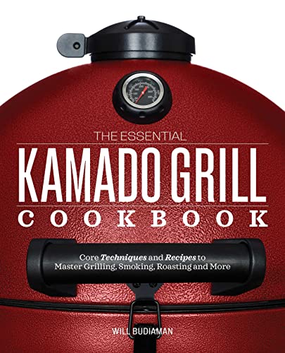 The Essential Kamado Grill Cookbook: Core Techniques and Recipes to Master Grill [Paperback]