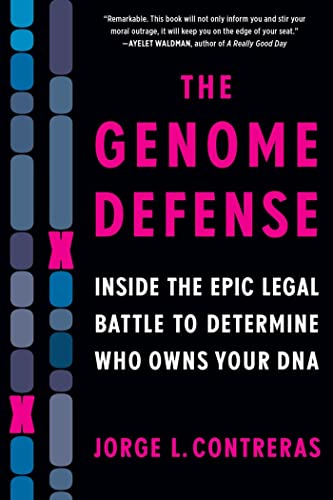 The Genome Defense: Inside the Epic Legal Battle to Determine Who Owns Your DNA [Paperback]