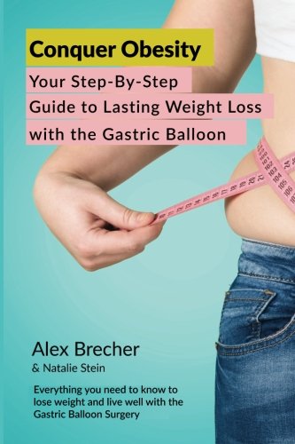 Conquer Obesity Your Step-By-Step Guide To Lasting Weight Loss With The Gastric [Paperback]