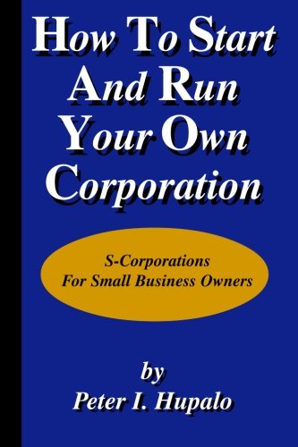 Ho To Start And Run Your On Corporation S-Corporations For Small Business On [Paperback]