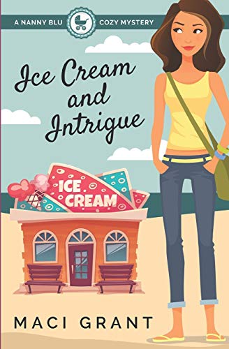 Ice Cream And Intrigue A Nanny Blu Cozy Mystery (summer In Diamond Bay) (volume [Paperback]